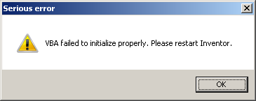 Serious error: VBA failed to initialize properly. Please restart Inventor.
